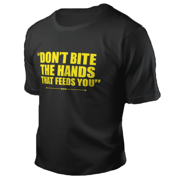 Don’t Bite the Hand That Feeds You