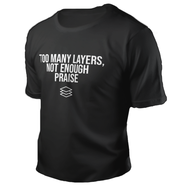 Too Many Layers, Not Enough Praise